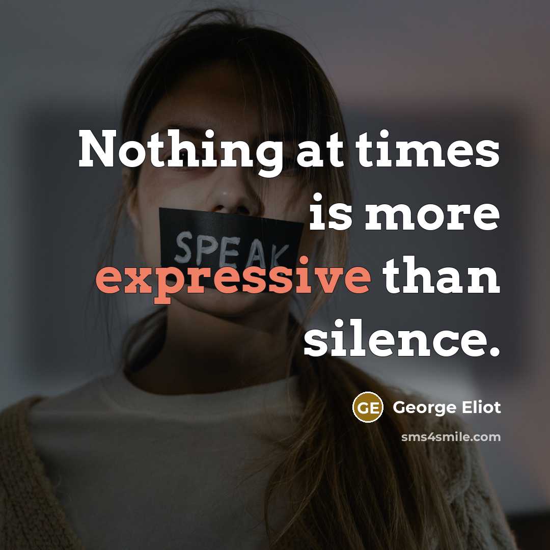 “Nothing at times is more expressive than silence.…” quote by George Eliot