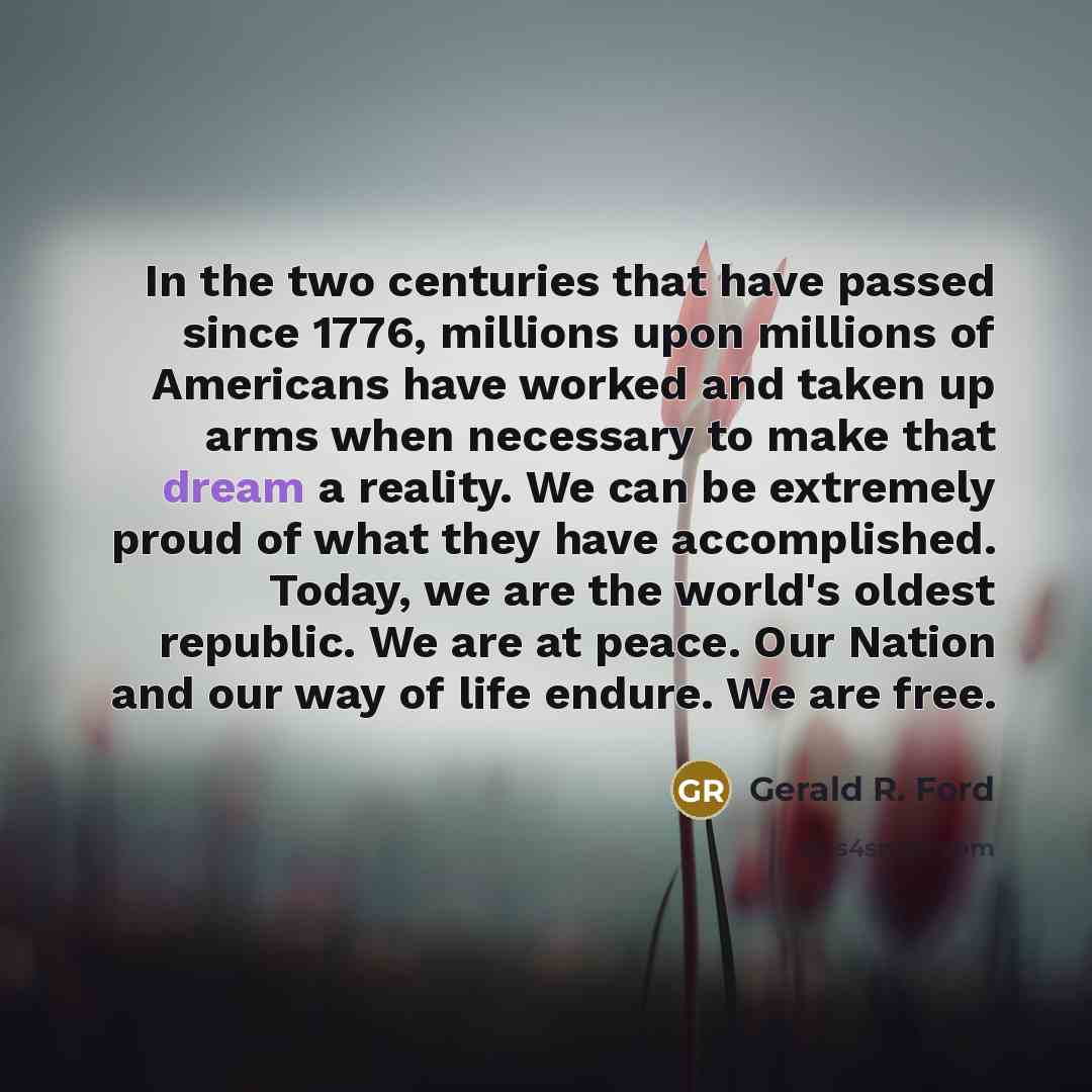 “In the two centuries that have passed since 1776, millions…” quote by Gerald R. Ford