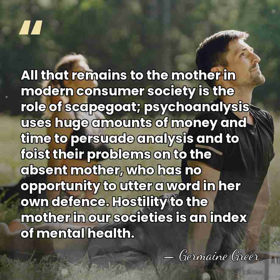 All that remains to the mother in modern consumer society is the&hellip; - Germaine Greer