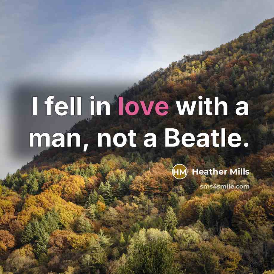 “I fell in love with a man, not a Beatle.…” quote by Heather Mills