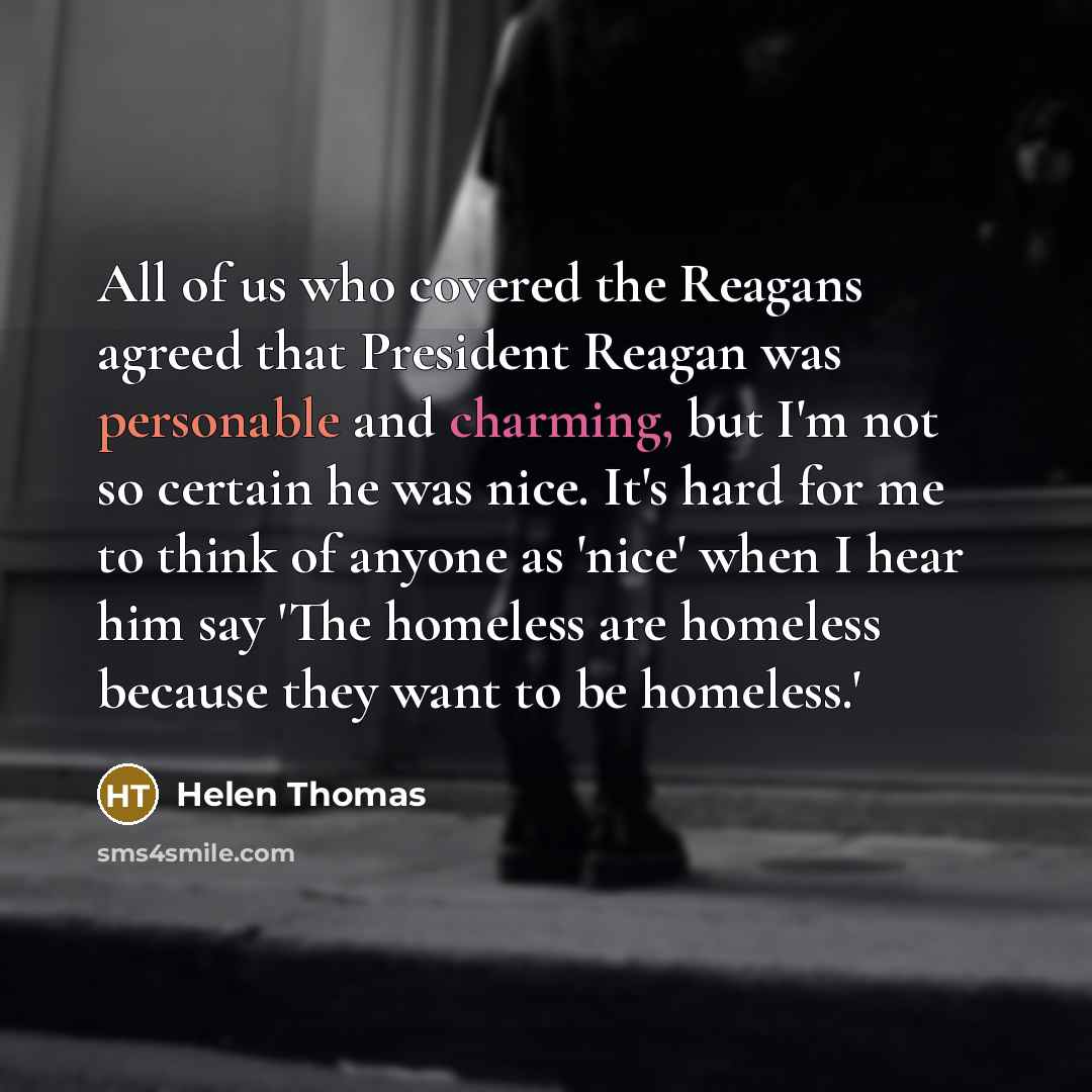 “All of us who covered the Reagans agreed that President…” quote by Helen Thomas