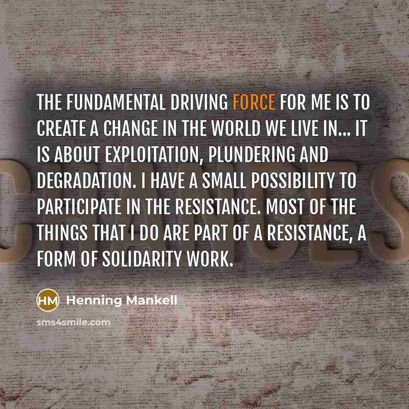 “The fundamental driving force for me is to create a…” quote by Henning Mankell