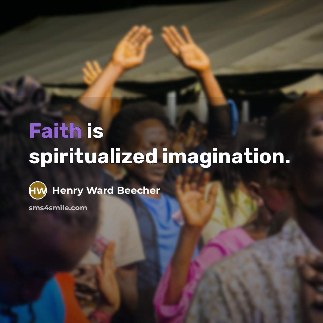 “Faith is spiritualized imagination.…” quote by Henry Ward Beecher