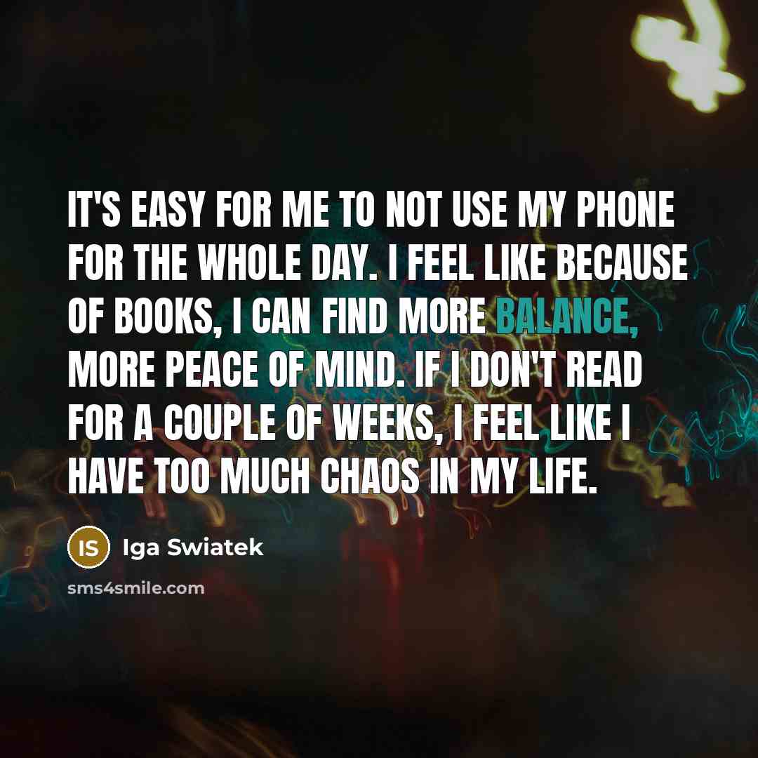 “It's easy for me to not use my phone for…” quote by Iga Swiatek