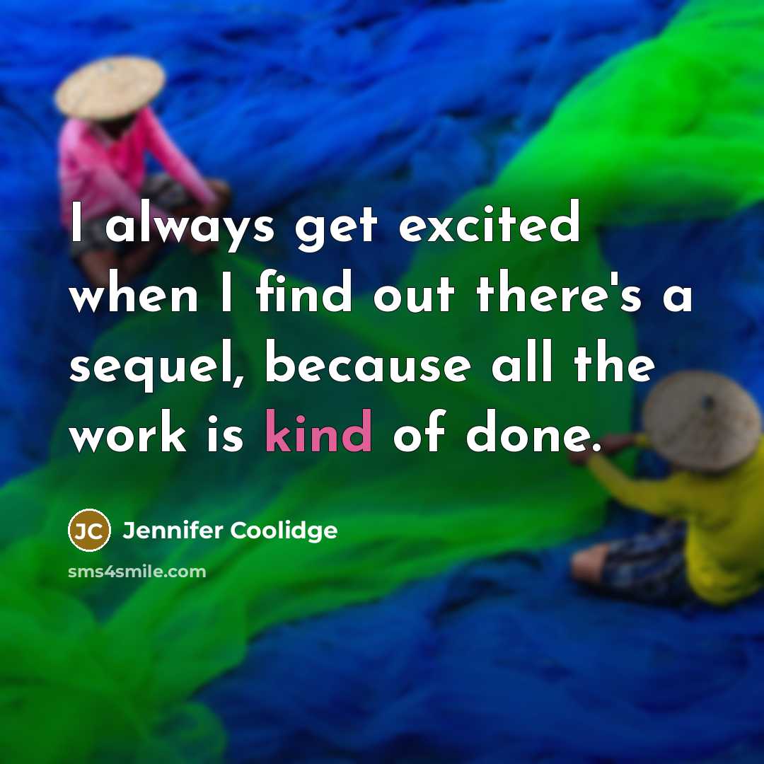 “I always get excited when I find out there's a…” quote by Jennifer Coolidge