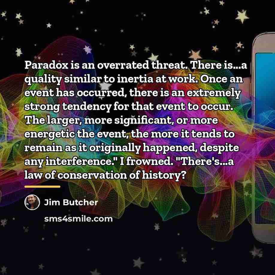 “Paradox is an overrated threat. There is...a quality similar to…” quote by Jim Butcher