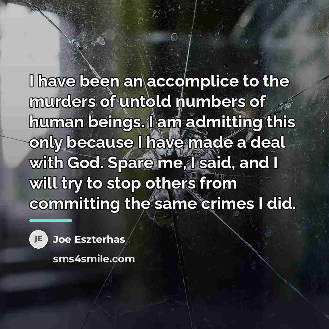 “I have been an accomplice to the murders of untold…” quote by Joe Eszterhas