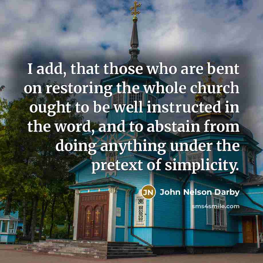 “I add, that those who are bent on restoring the…” quote by John Nelson Darby