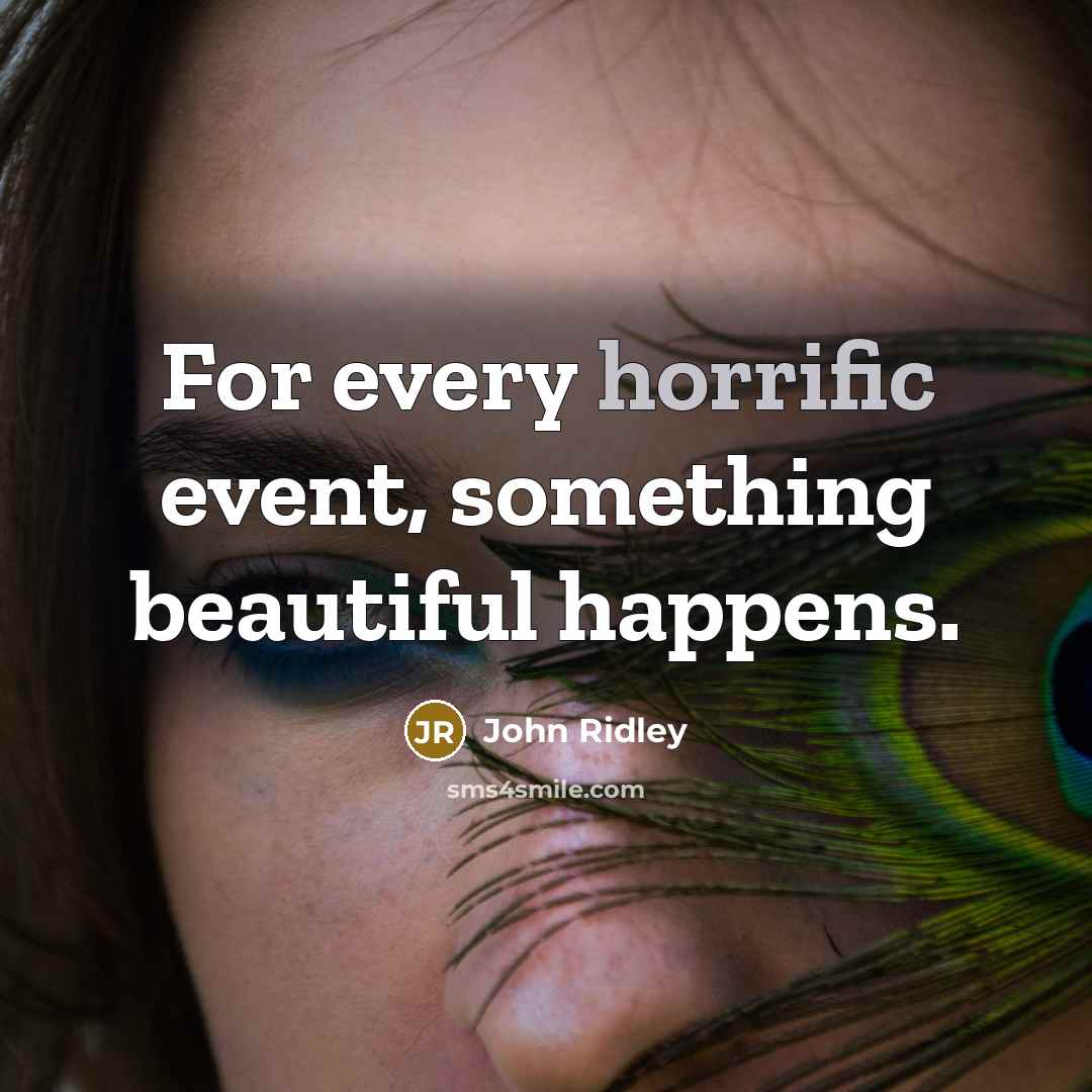 “For every horrific event, something beautiful happens.…” quote by John Ridley