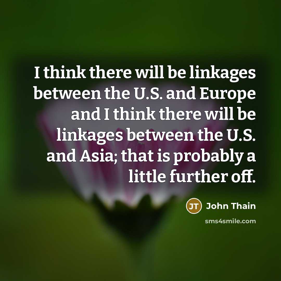 “I think there will be linkages between the U.S. and…” quote by John Thain