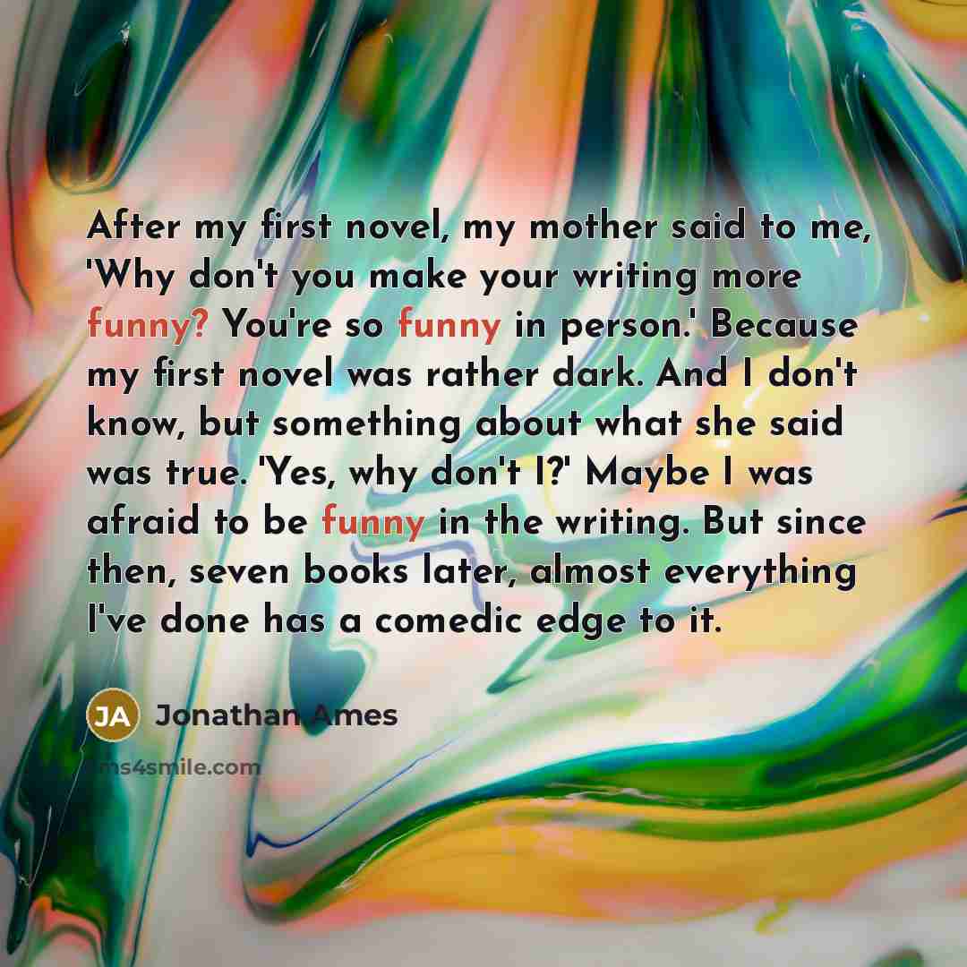 “After my first novel, my mother said to me, 'Why…” quote by Jonathan Ames