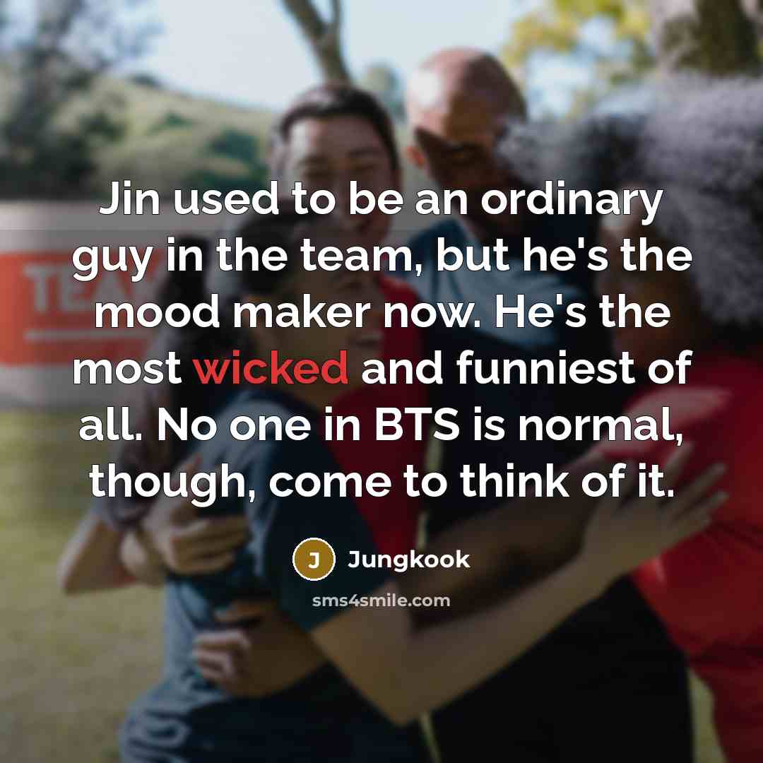“Jin used to be an ordinary guy in the team,…” quote by Jungkook