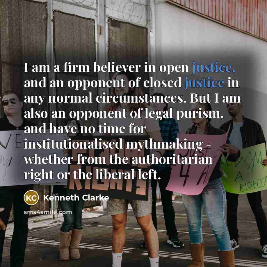 “I am a firm believer in open justice, and an…” quote by Kenneth Clarke