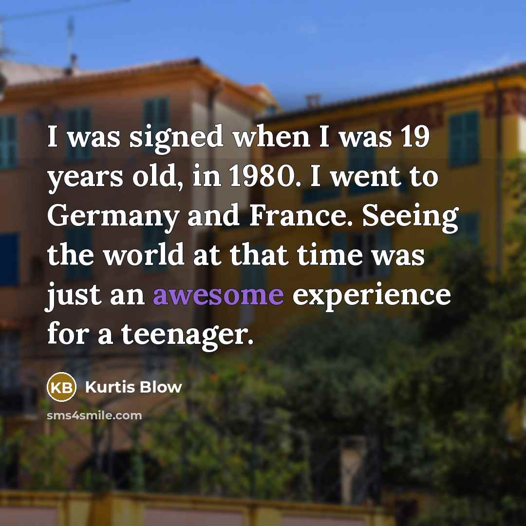 “I was signed when I was 19 years old, in…” quote by Kurtis Blow