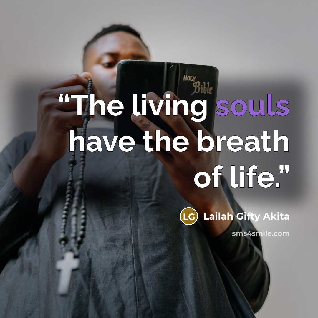 “The living souls have the breath of life.” quote by Lailah Gifty Akita