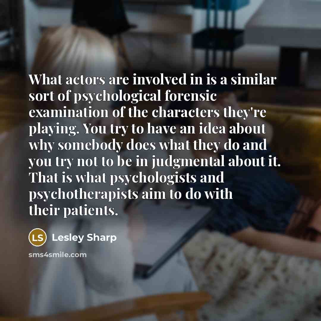 “What actors are involved in is a similar sort of…” quote by Lesley Sharp