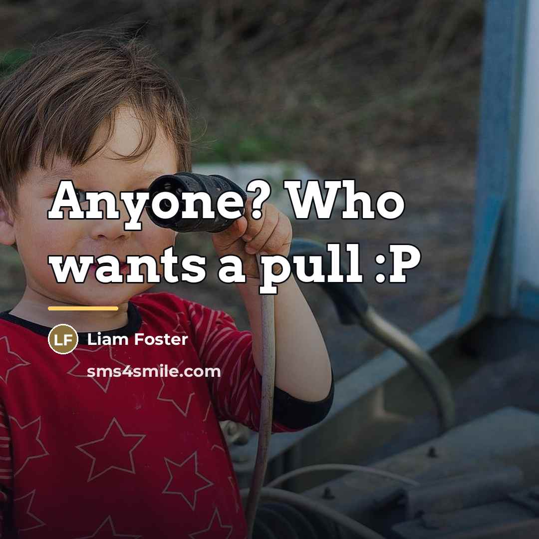 “Anyone? Who wants a pull :P…” quote by Liam Foster