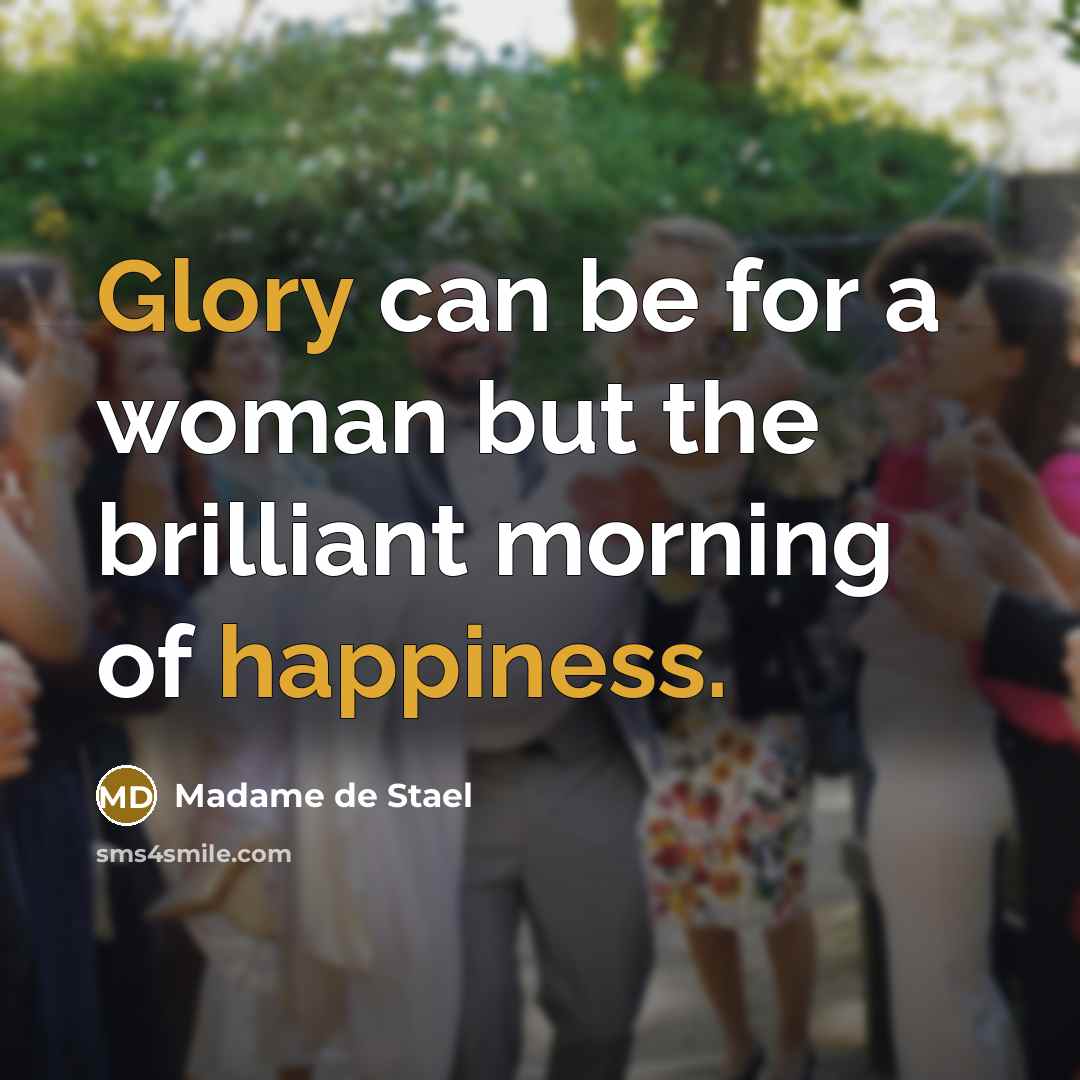“Glory can be for a woman but the brilliant morning…” quote by Madame de Stael