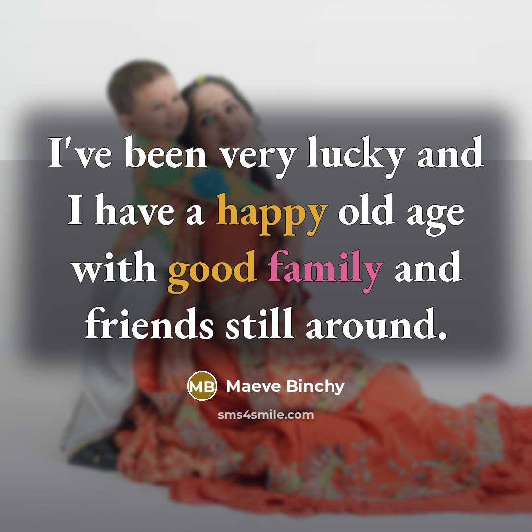 “I've been very lucky and I have a happy old…” quote by Maeve Binchy