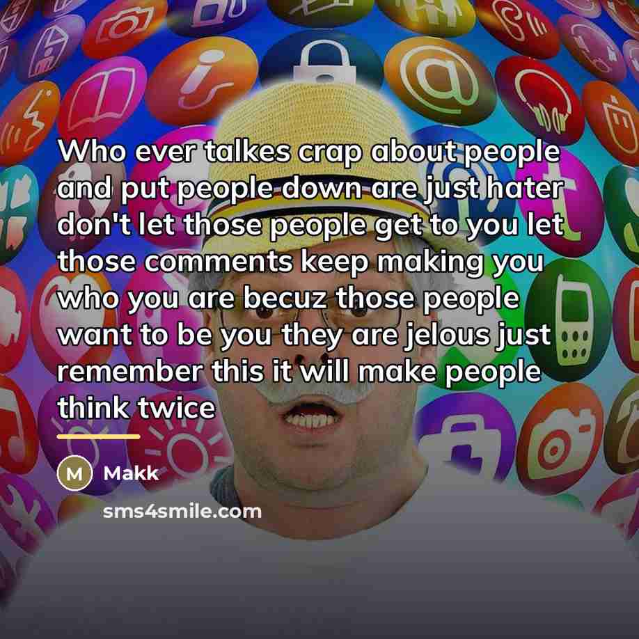 “Who ever talkes crap about people and put people down…” quote by Makk