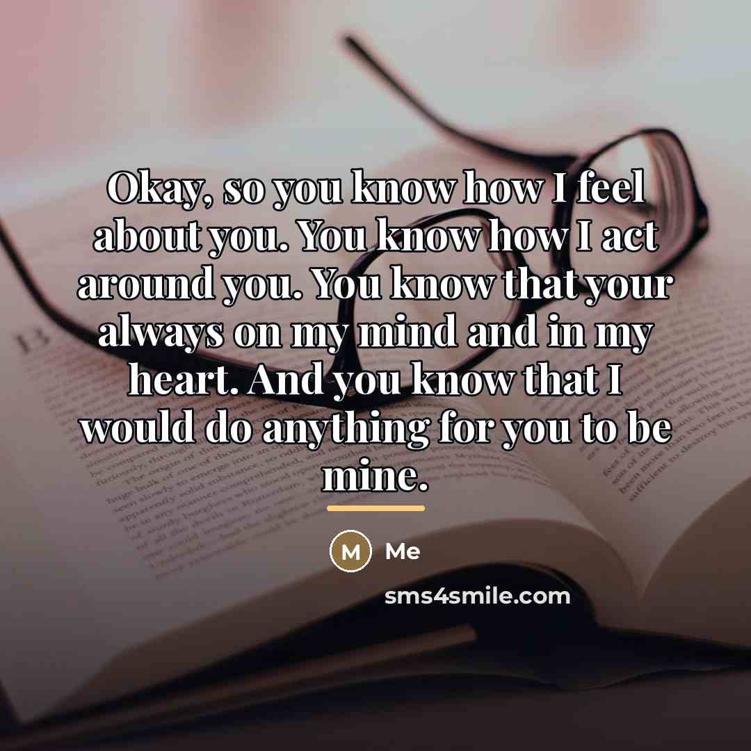 “Okay, so you know how I feel about you. You…” quote by Me
