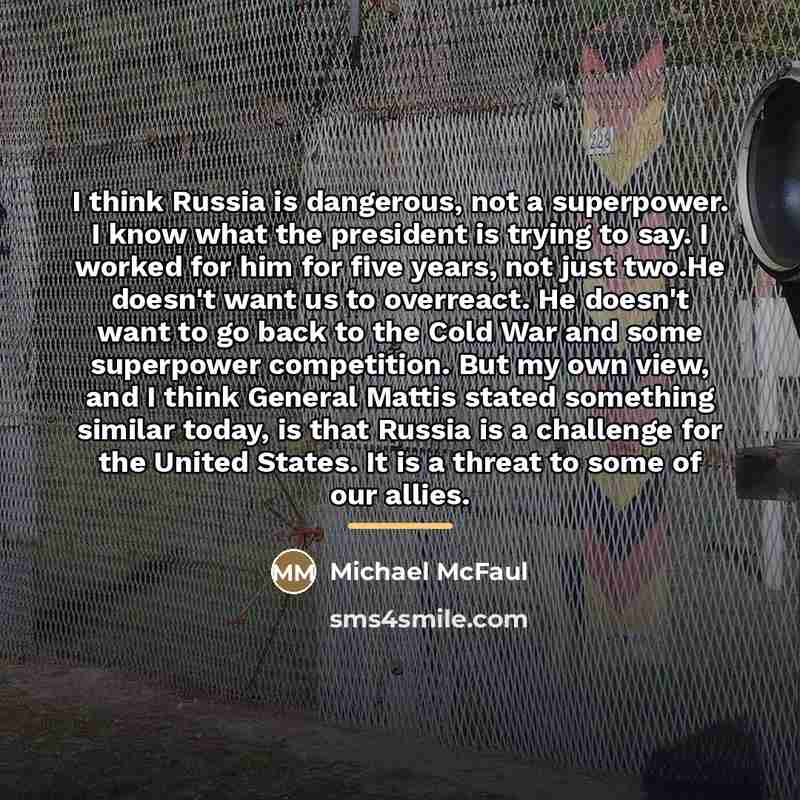 “I think Russia is dangerous, not a superpower. I know…” quote by Michael McFaul