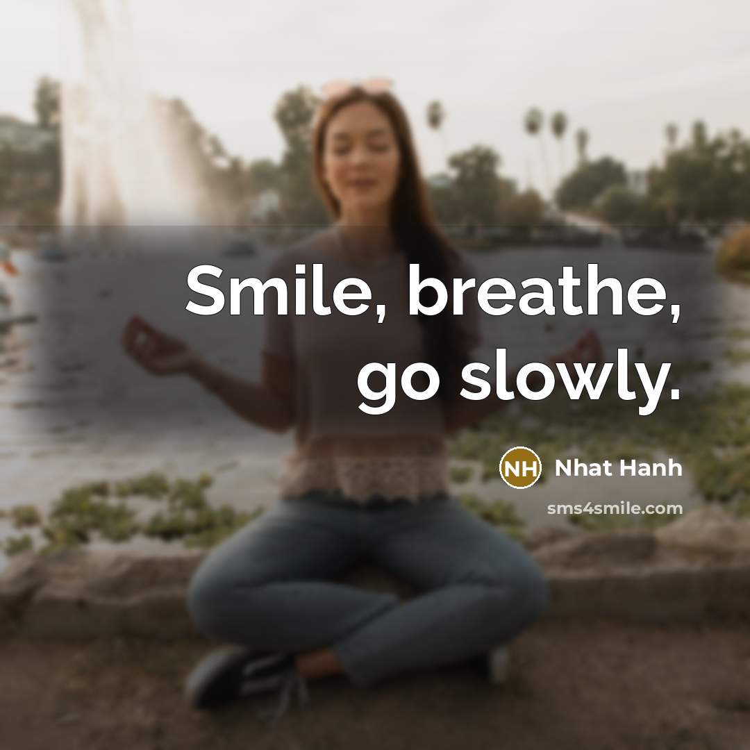 “Smile, breathe, go slowly.…” quote by Nhat Hanh