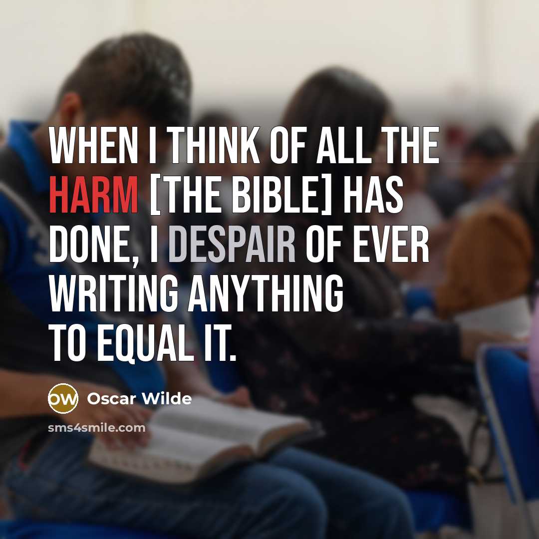 “When I think of all the harm [the Bible] has…” quote by Oscar Wilde
