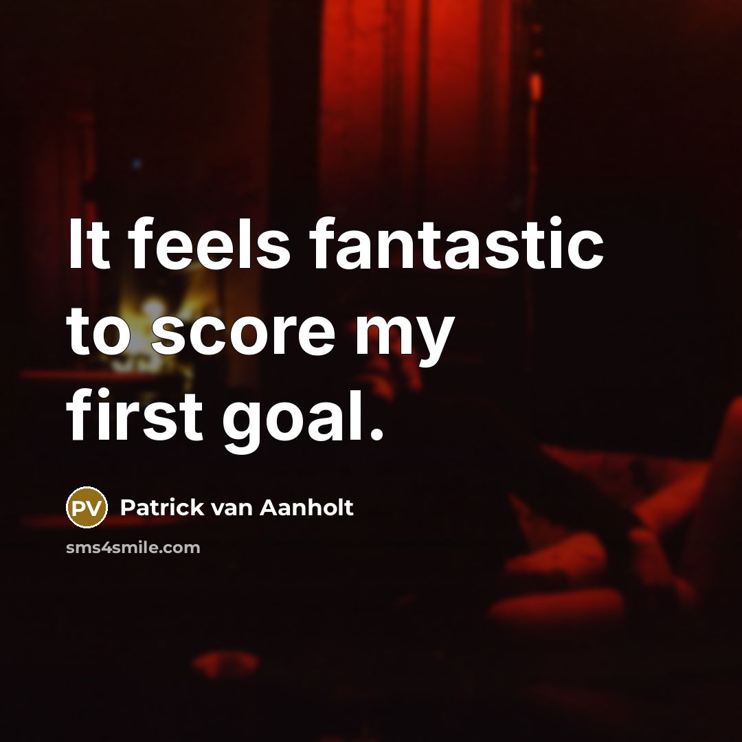 “It feels fantastic to score my first goal.…” quote by Patrick van Aanholt