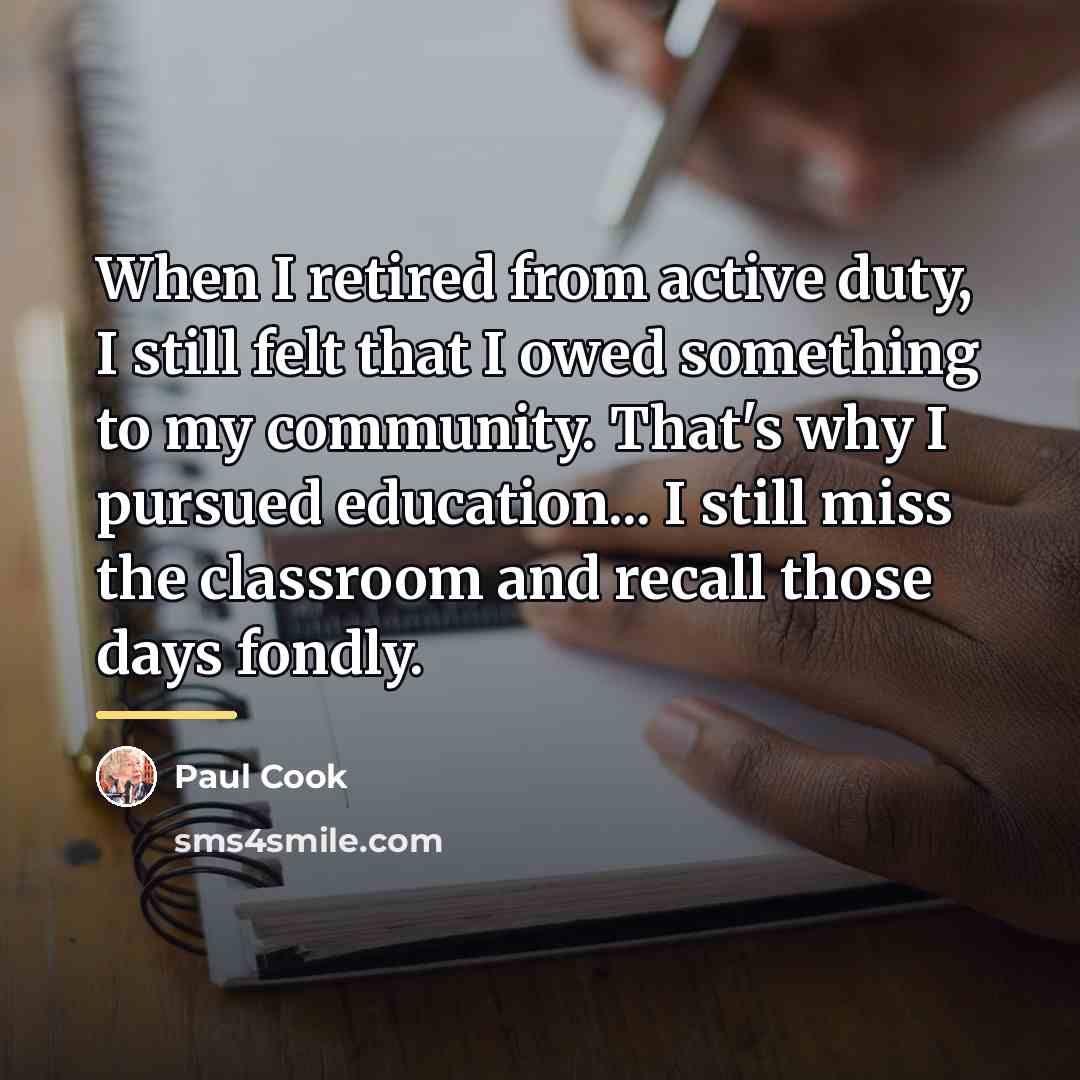 “When I retired from active duty, I still felt that…” quote by Paul Cook