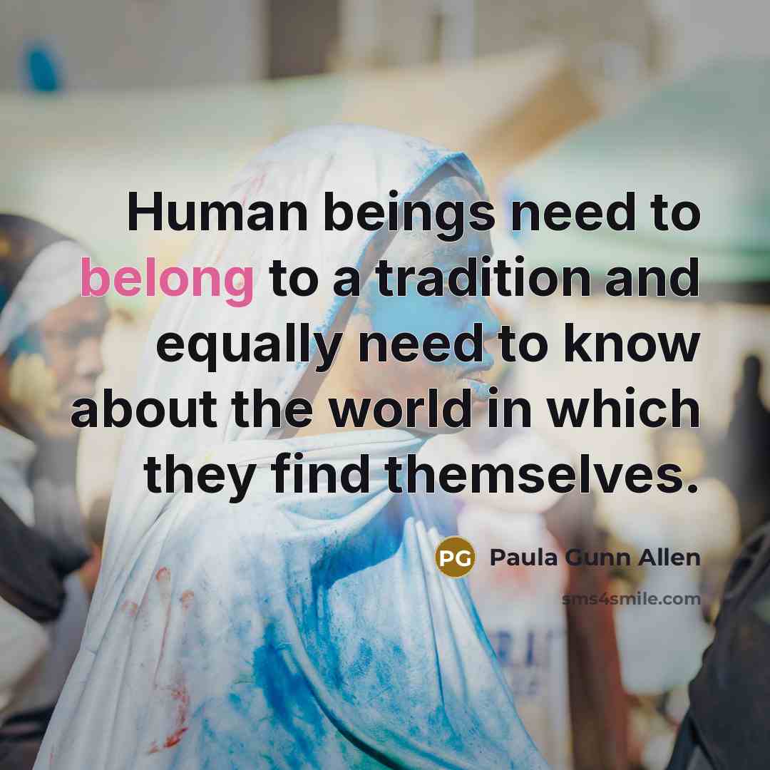 “Human beings need to belong to a tradition and equally…” quote by Paula Gunn Allen