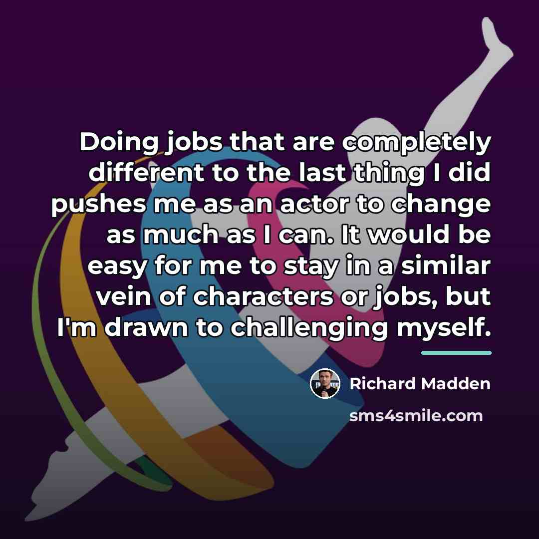 “Doing jobs that are completely different to the last thing…” quote by Richard Madden