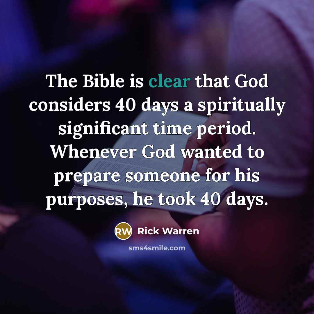 “The Bible is clear that God considers 40 days a…” quote by Rick Warren