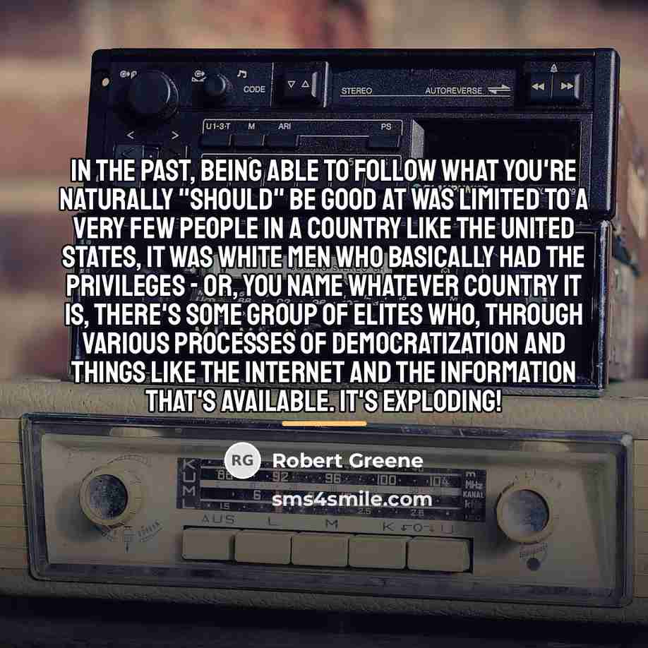 “In the past, Being able to follow what you're naturally…” quote by Robert Greene