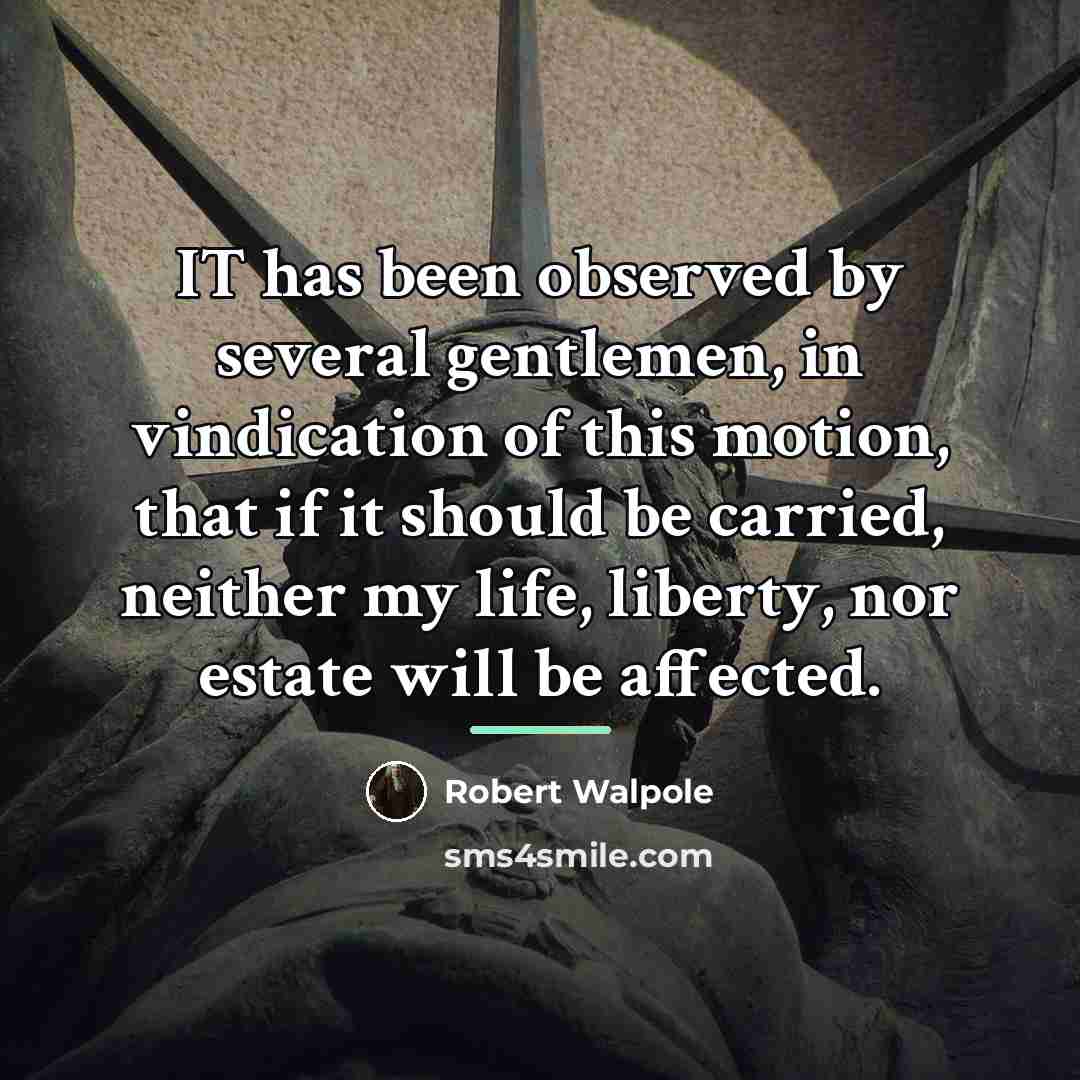 “IT has been observed by several gentlemen, in vindication of…” quote by Robert Walpole
