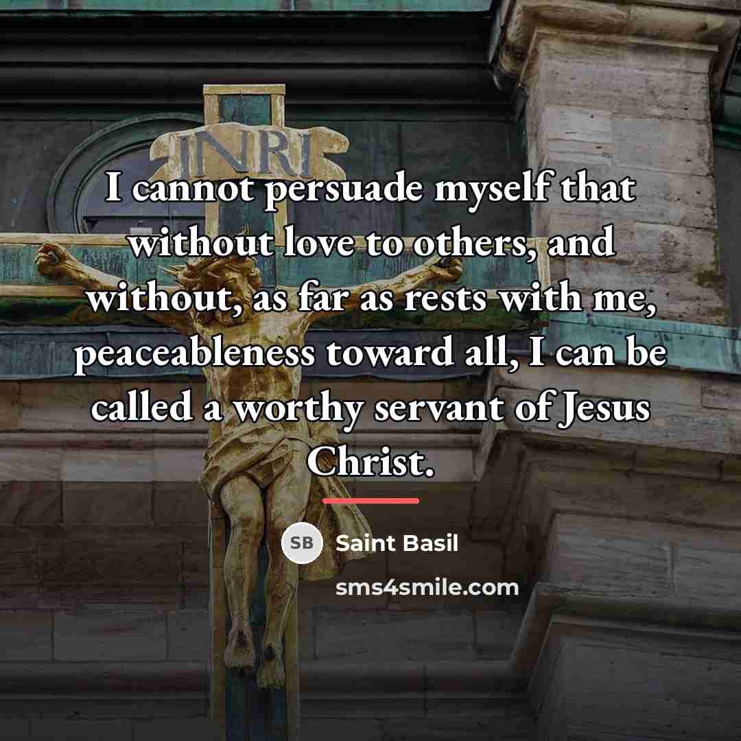 “I cannot persuade myself that without love to others, and…” quote by Saint Basil