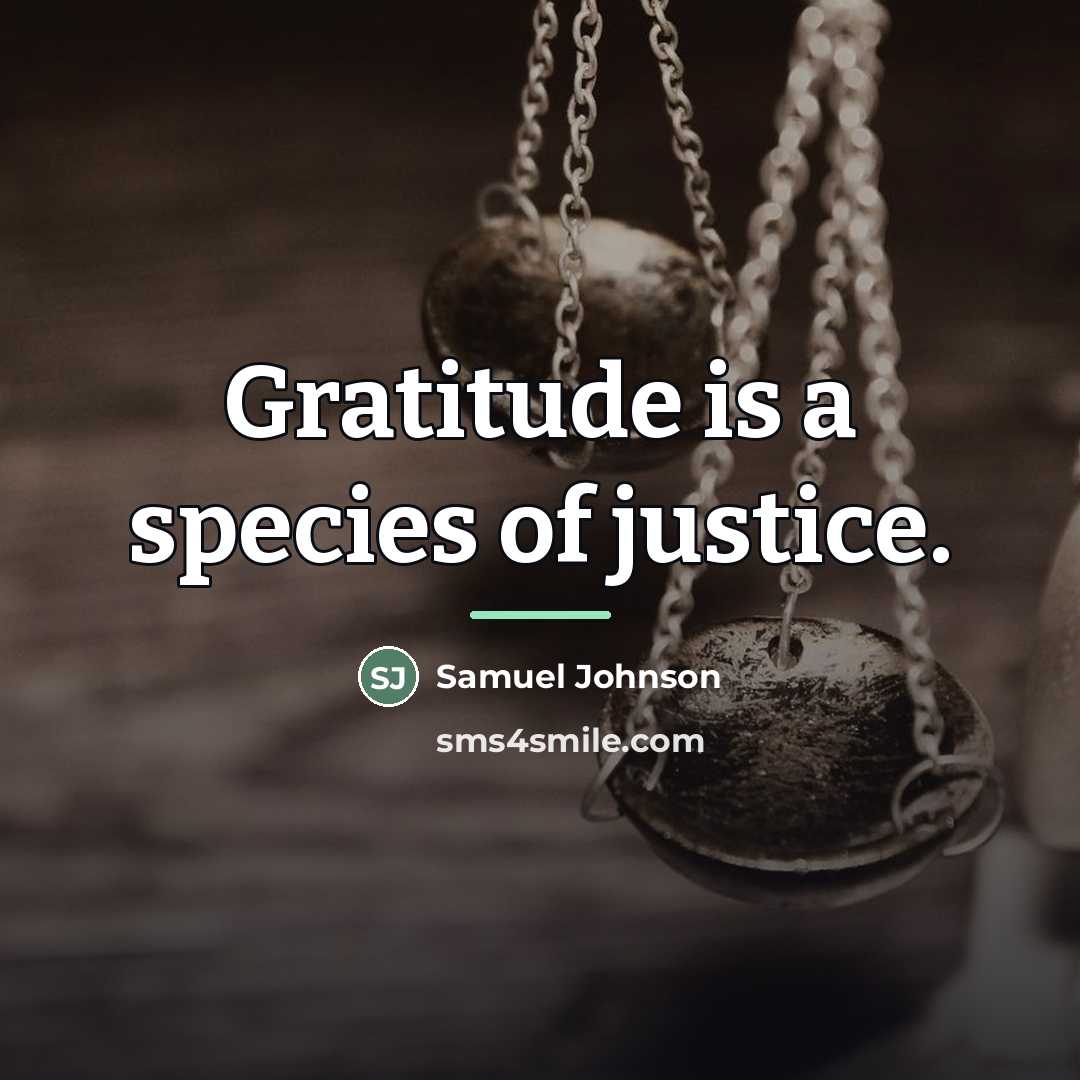 “Gratitude is a species of justice.…” quote by Samuel Johnson