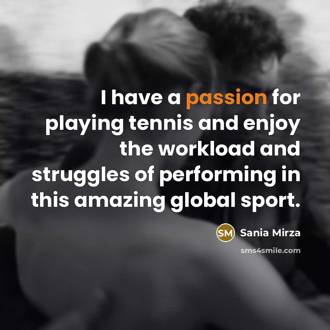 “I have a passion for playing tennis and enjoy the…” quote by Sania Mirza
