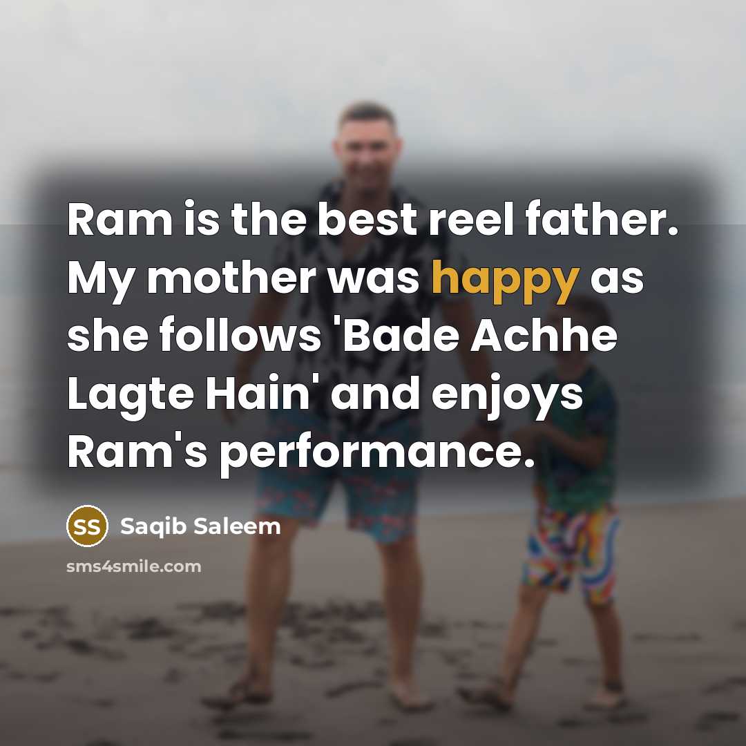 “Ram is the best reel father. My mother was happy…” quote by Saqib Saleem