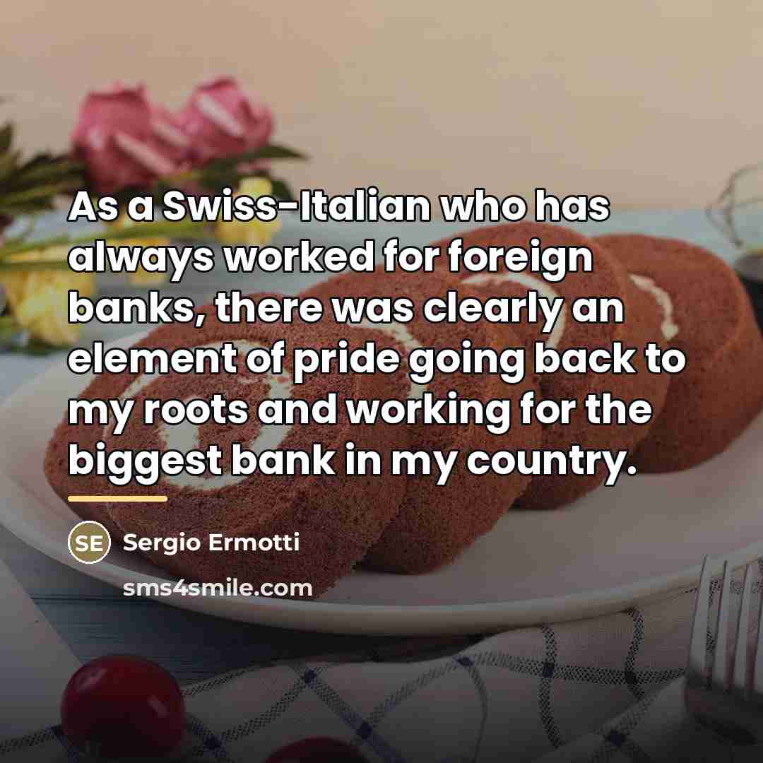 “As a Swiss-Italian who has always worked for foreign banks,…” quote by Sergio Ermotti
