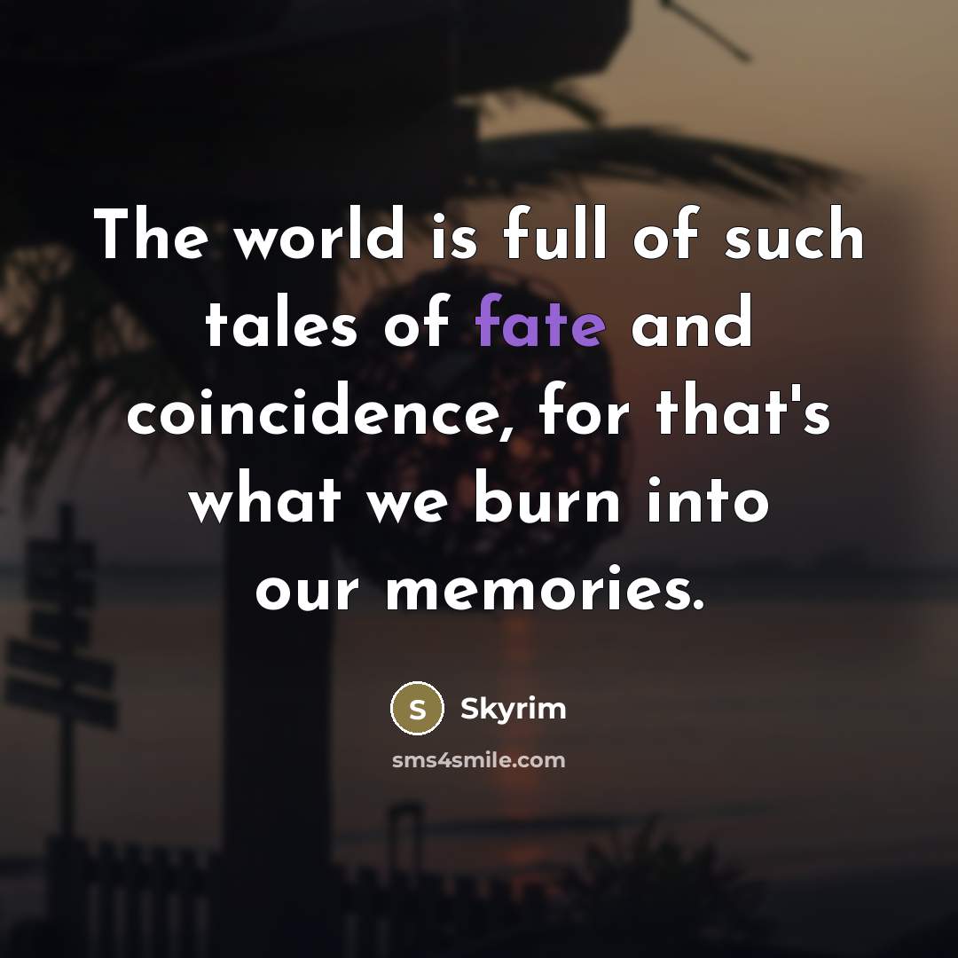 “The world is full of such tales of fate and…” quote by Skyrim