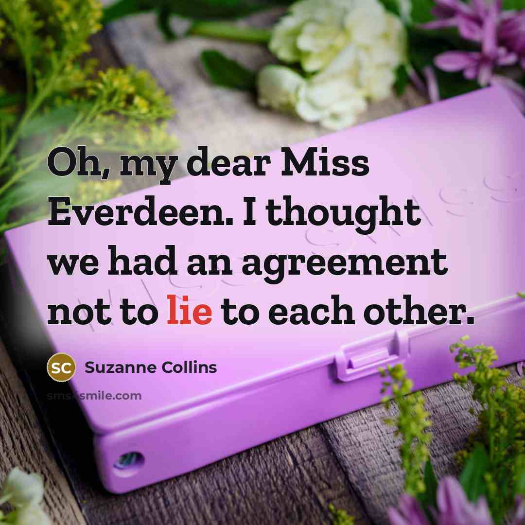 “Oh, my dear Miss Everdeen. I thought we had an…” quote by Suzanne Collins