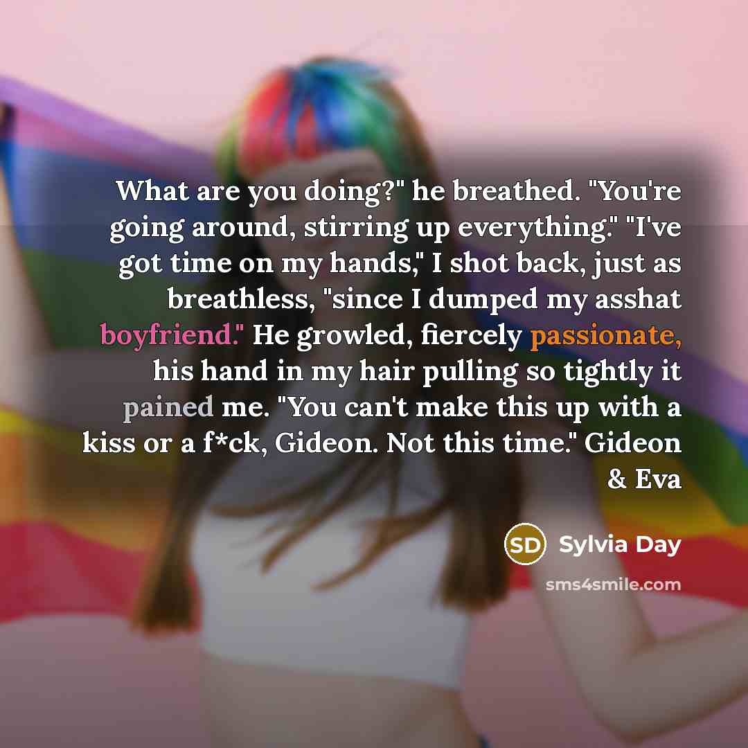 “What are you doing?" he breathed. "You're going around, stirring…” quote by Sylvia Day