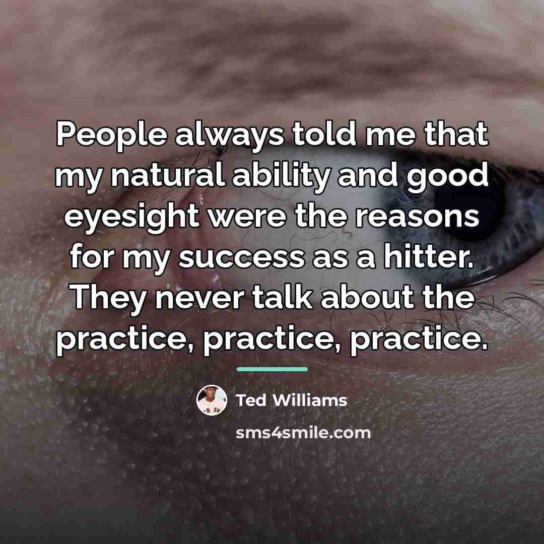 “People always told me that my natural ability and good…” quote by Ted Williams