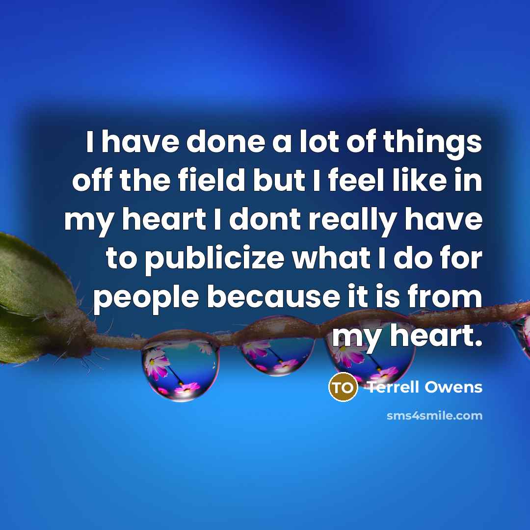 “I have done a lot of things off the field…” quote by Terrell Owens