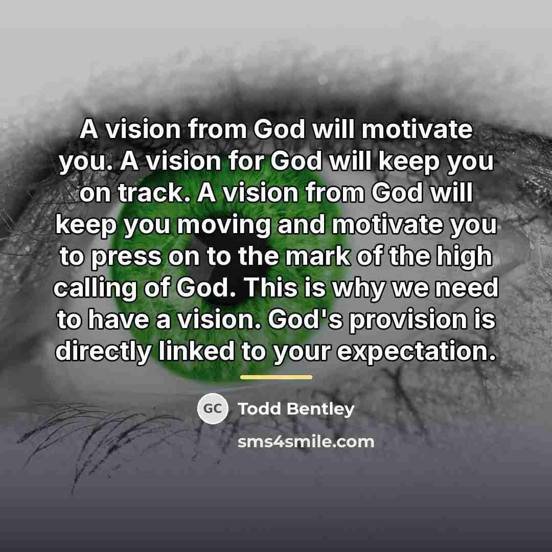 “A vision from God will motivate you. A vision for…” quote by Todd Bentley