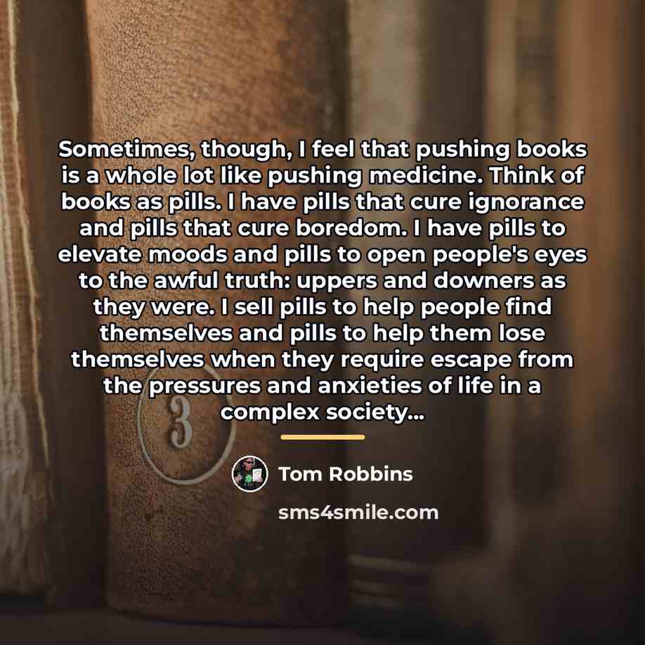 “Sometimes, though, I feel that pushing books is a whole…” quote by Tom Robbins
