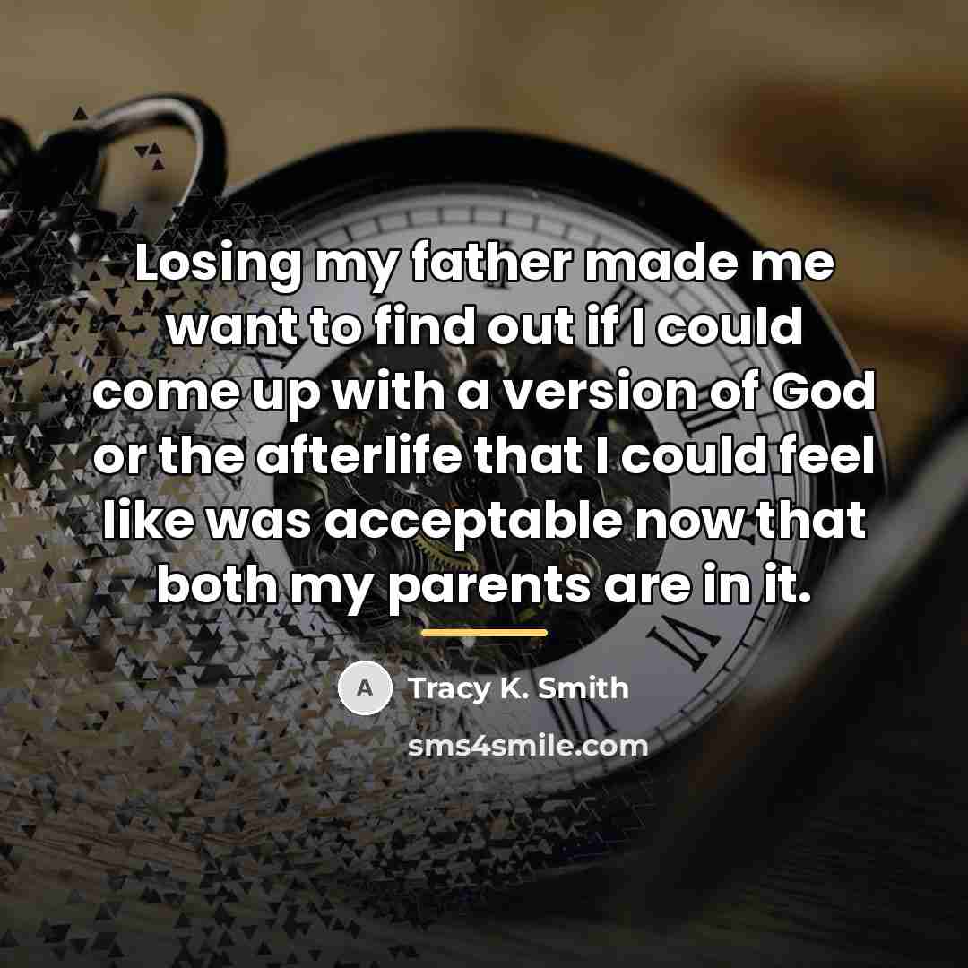 “Losing my father made me want to find out if…” quote by Tracy K. Smith