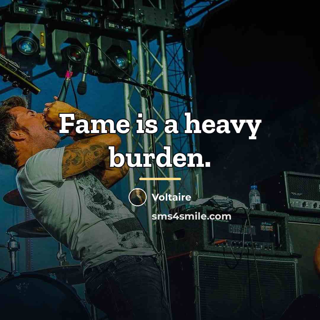 “Fame is a heavy burden.…” quote by Voltaire