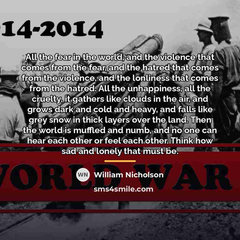“All the fear in the world, and the violence that…” quote by William Nicholson